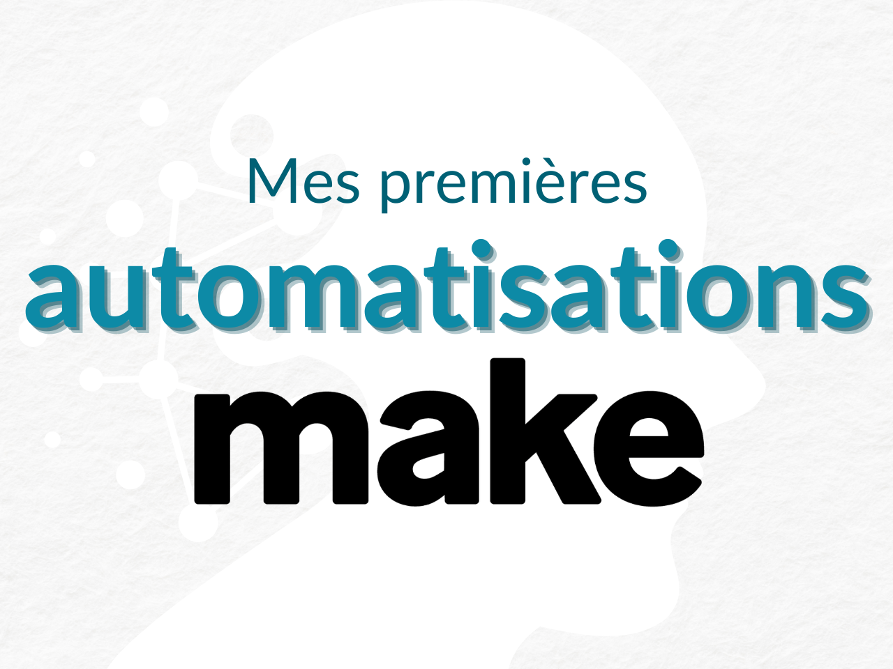 Automatisations Make
